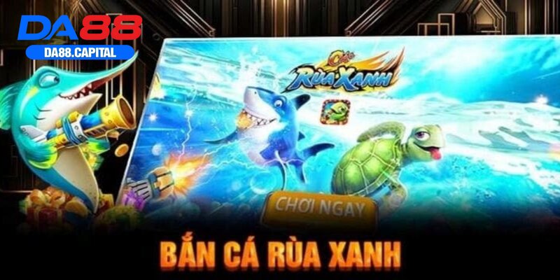 Bắn cá rùa xanh