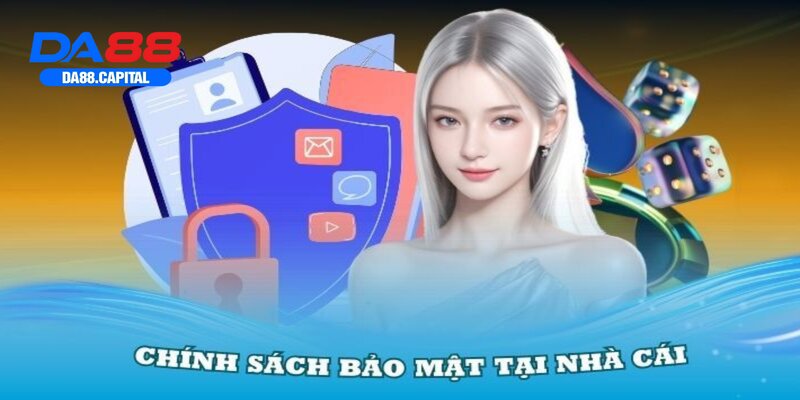 Giới thiệu đôi chút chính sách bảo mật DA88 là gì