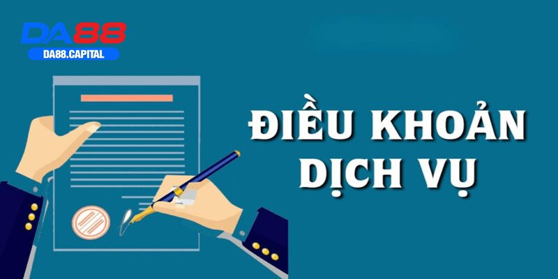 Những lưu ý khi thực hiện điều khoản dịch vụ DA88