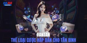 Bí Quyết Chơi Fantan DA88 Trăm Trận Trăm Thắng Cho Người Mới