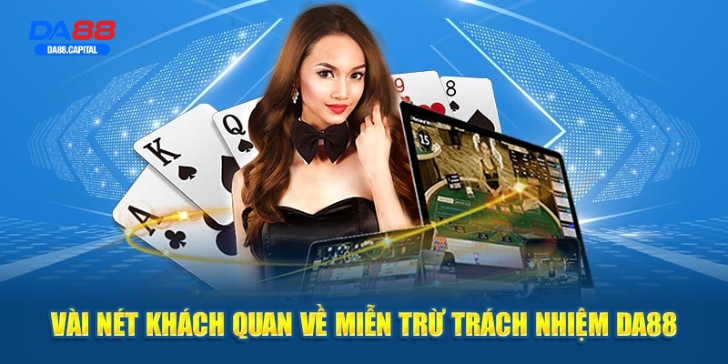 Giới thiệu những điều cần nắm được về miễn trừ trách nhiệm DA88