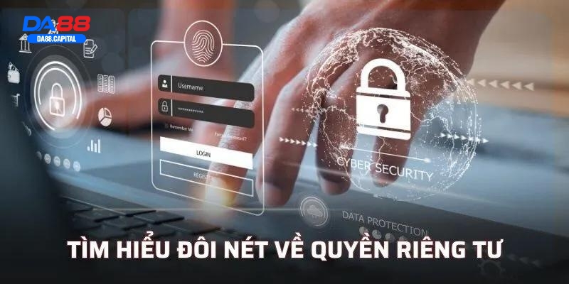 Tìm hiểu đôi điều cần biết về nội quy quyền riêng tư DA88
